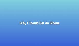 Image result for Reasons Why I Should Get an iPhone