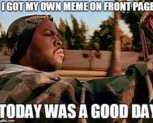Image result for It Was a Good Day Meme