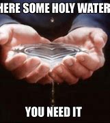 Image result for Holy Water Meme