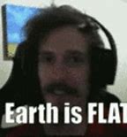 Image result for Flat Earth Research Meme