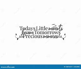 Image result for Memory and Moment Quotes