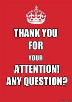 Image result for Thank You for Your Attention Any Questions