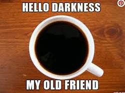 Image result for Dark Coffee Meme