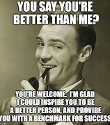 Image result for You Make Me a Better Person Meme