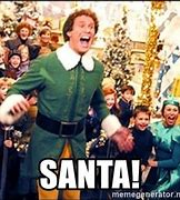 Image result for Buddy The Elf Santa's Coming