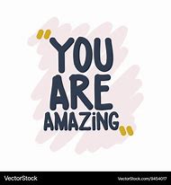 Image result for You Are Amazing Sign