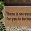 Image result for You Have No Reason to Be Here Doormat