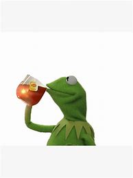Image result for Kermit Drinking Tea Plushie