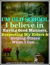 Image result for Old School Quotes