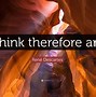 Image result for Descartes I Think Therefore I AM