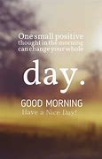 Image result for Good Morning Make It a Great Day