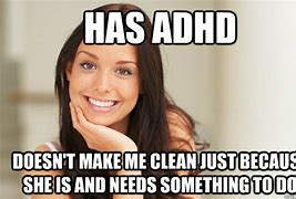 Image result for ADHD Memes Cleanin Your Room