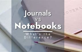 Image result for Journal vs Notebook