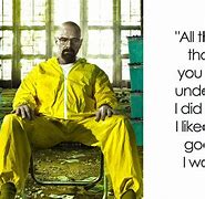 Image result for Walter White Funny Quotes