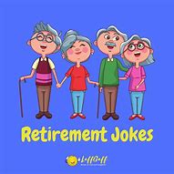 Image result for Retirement Jokes One-Liners