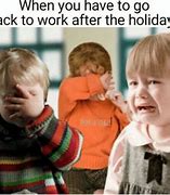 Image result for Work After Holiday Meme