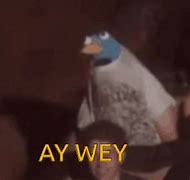 Image result for Meme Ay Ya Wey