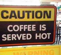 Image result for Warning Hot Coffee Sign