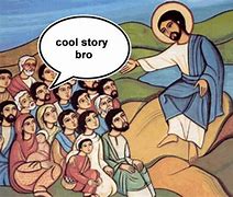 Image result for Cool Story Bro Jesus