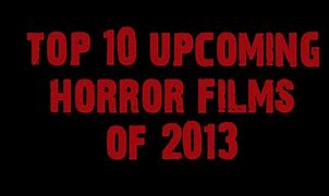 Image result for Horror Movies 2013 List