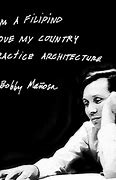 Image result for Filipino Architect Quotes