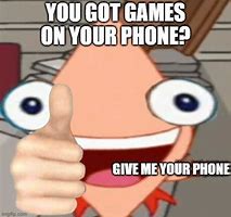 Image result for Games On Your Phone Meme