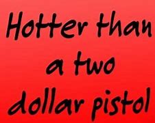 Image result for Funny It's Hotter than Quotes