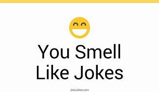 Image result for You Smell Like Jokes