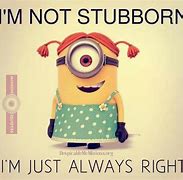 Image result for Stubborn Minion Quotes