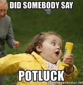 Image result for Potluck Day Meme