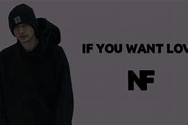 Image result for Nf If You Want Love Lyrics