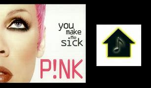 Image result for Pink You Make Me Sick