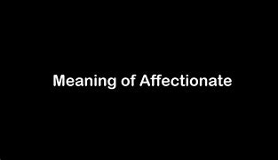 Image result for Affectionate Meaning