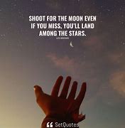 Image result for Shoot for the Moon Even If You Miss