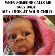 Image result for Ugly Silly Baby