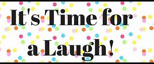 Image result for Pictures for Time to Laugh