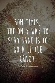 Image result for Crazy Short Quotes