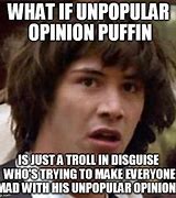 Image result for Meme Wrong Opinions Blocking Trolls