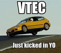 Image result for Vtec Kicked in Yo