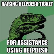 Image result for Help Desk Ticket Meme