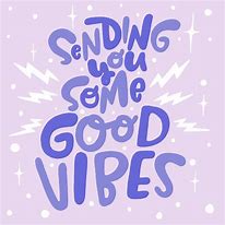 Image result for Sending You Good Vibes