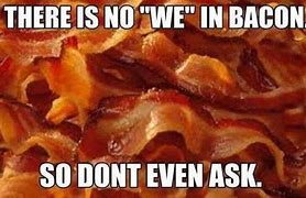 Image result for Best Friends Forever Bacon Meme