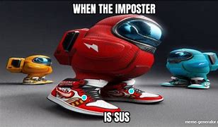 Image result for Among Us Sus Imposter Meme