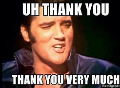 Image result for Thank You Very Much Meme Funny