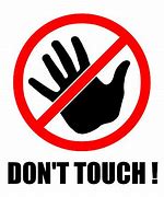Image result for Don't Touch It