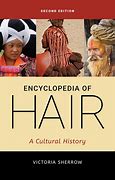 Image result for Encyclopedia of Hair: A Cultural History