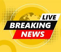 Image result for Big Breaking News