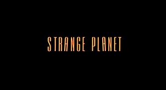 Image result for Strange Planet Movie