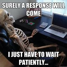 Image result for Waiting for Someone to Text You Back Meme