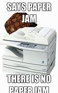 Image result for Printer Jam Meme